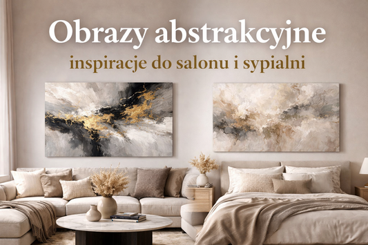 Obrazy abstrakcyjne – inspiracje do salonu i sypialni